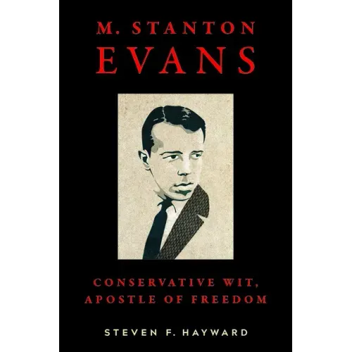 M. Stanton Evans: Conservative Wit, Apostle of Freedom