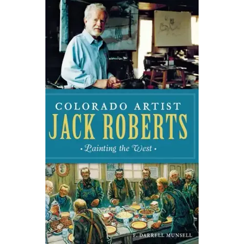 Colorado Artist Jack Roberts: Painting the West