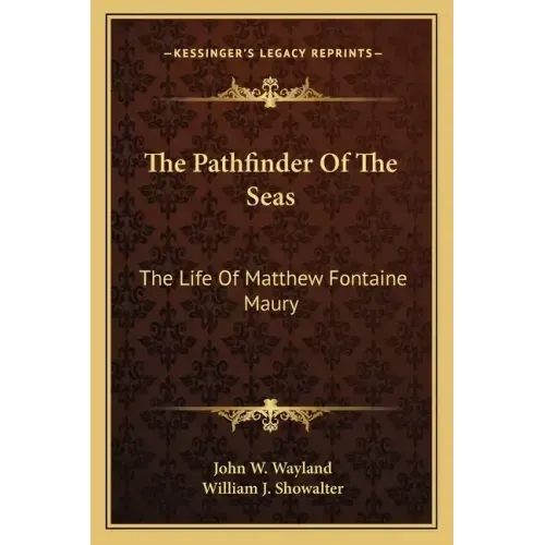 The Pathfinder of the Seas: The Life of Matthew Fontaine Maury