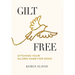 Gilt Free: Ditching Your Gilded Cage for Good