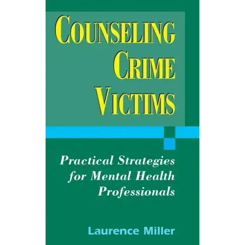 Counseling Crime Victims: Practical Strategies for Mental Health Professionals