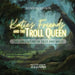 Katie's Friends and the Troll Queen: The Adventure Of Tilly and Milly
