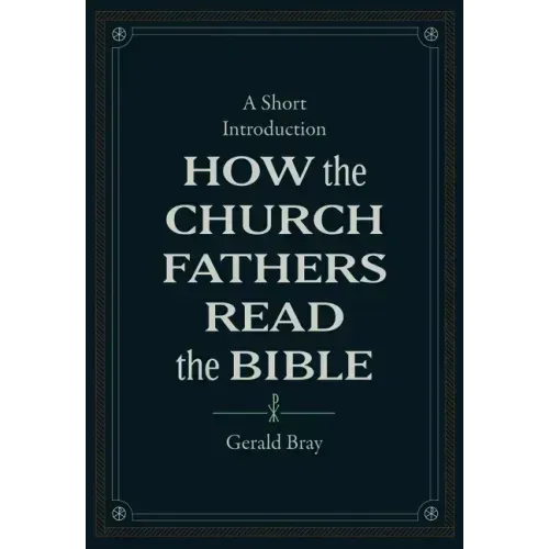How the Church Fathers Read the Bible: A Short Introduction