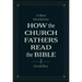 How the Church Fathers Read the Bible: A Short Introduction