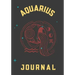 Aquarius Journal: This 7x10 Zodiac Aquarius Journal Includes 12 Monthly Planner Pages - 100 Journal Pages - 50 Activity Mazes - 200 Rand