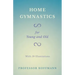 Home Gymnastics - For Young and Old - With 59 Illustrations