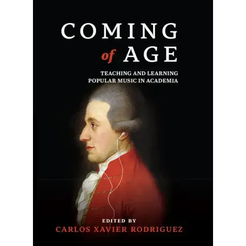 Coming of Age: Teaching and Learning Popular Music in Academia
