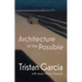 Architecture of the Possible