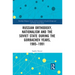 Russian Orthodoxy, Nationalism and the Soviet State During the Gorbachev Years, 1985-1991