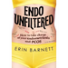 Endo Unfiltered: How to Take Charge of Your Endometriosis and Pcos