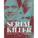 Serial Killer: Over 100 of the World's Deadliest Murderers