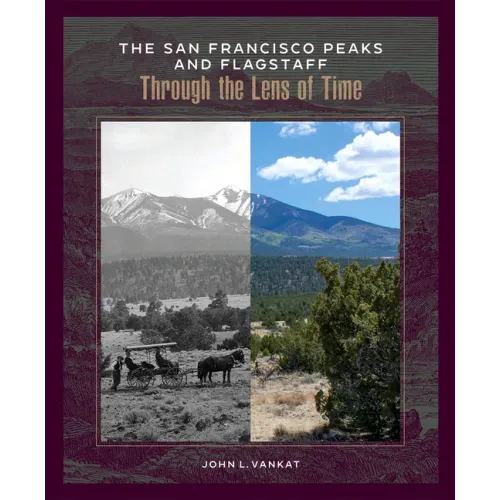 The San Francisco Peaks and Flagstaff Through the Lens of Time