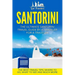 Santorini: The Ultimate Santorini Travel Guide By A Traveler For A Traveler: The Best Travel Tips; Where To Go, What To See And Much More