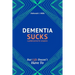 Dementia Sucks But Life Doesn't Have To: A Guided Journal for Family Caregivers of Dementia and Alzheimer's Patients