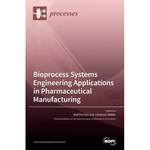 Bioprocess Systems Engineering Applications in Pharmaceutical Manufacturing