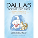 Dallas Doesn't Like Cats: The Third Adventure of Dallas the Wonder Dog