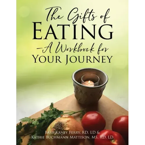 The Gifts of Eating - A Workbook For Your Journey