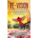 Re-Vision: Pursuing a Better View of God's Way