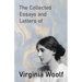 The Collected Essays and Letters of Virginia Woolf