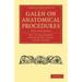 Galen on Anatomical Procedures: The Later Books