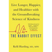 The Rabbit Effect: Live Longer, Happier, and Healthier with the Groundbreaking Science of Kindness