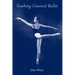 Teaching Classical Ballet