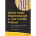 Modern Parallel Programming with C++ and Assembly Language: X86 Simd Development Using Avx, Avx2, and Avx-512