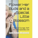 Flower, Her Buds and a Special Little Blossom: A Story of Courage, Faith and Most Especially Love