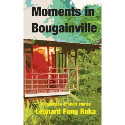 Moments in Bougainville: A Collection of Short Stories