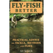 Fly-Fish Better: Practical Advice on Tackle, Methods, and Flies