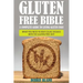 Gluten Free Bible: A Complete Guide to Living Gluten Free
