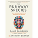 The Runaway Species: How Human Creativity Remakes the World