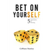 Bet On Yourself: 5 Approaches To Winning