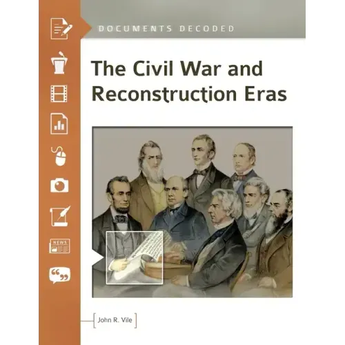 The Civil War and Reconstruction Eras: Documents Decoded