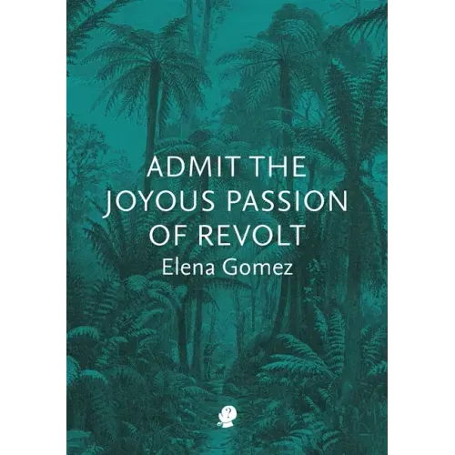 Admit the Joyous Passion of Revolt