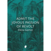 Admit the Joyous Passion of Revolt