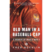 Old Man in a Baseball Cap: A Memoir of World War II