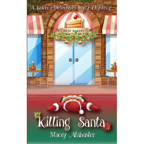 Killing Santa: A Bakery Detectives Cozy Mystery