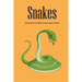 Snakes: Everything You Need to Know about Snakes: The Life Secret of Snakes