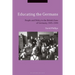 Educating the Germans: People and Policy in the British Zone of Germany, 1945-1949