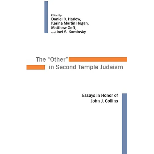 The "Other" in Second Temple Judaism: Essays in Honor of John J. Collins