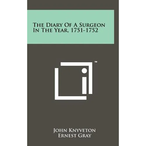 The Diary of a Surgeon in the Year, 1751-1752