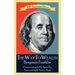 The Way To Wealth Benjamin Franklin 250th Anniversary Edition: Commentary by Jeffery Reeves