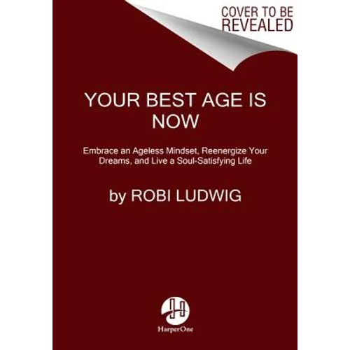 Your Best Age Is Now