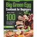 Big Green Egg Cookbook for Beginners: More Than 100 R Fresh and Tasty Barbecue Recipes to Grill, Smoke, Bake & Roast with Your Ceramic Grill