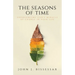 The Seasons of Time: Experiencing God's Miracle of Change in Your Life
