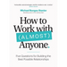 How to Work with (Almost) Anyone: Five Questions for Building the Best Possible Relationships