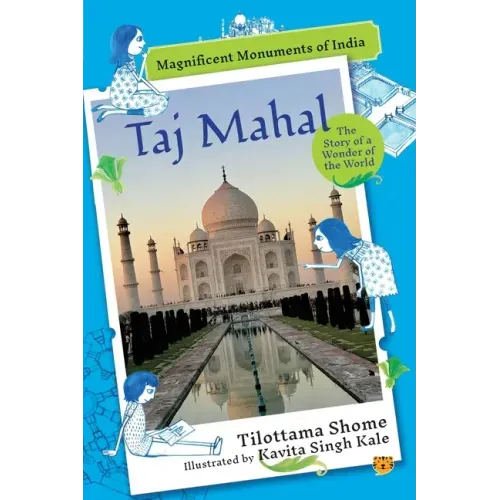 Taj Mahal the Story of a Wonder of the World