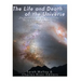 The Life and Death of the Universe: The History of the Big Bang and the Ultimate Fate of the Universe