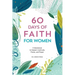 60 Days of Faith for Women: A Devotional to Deepen Gratitude, Praise, and Prayer
